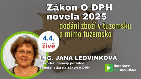 Zákon O DPH novela 2025 - dodání zboží v tuzemsku a mimo tuzemsko, Jana Ledvinková